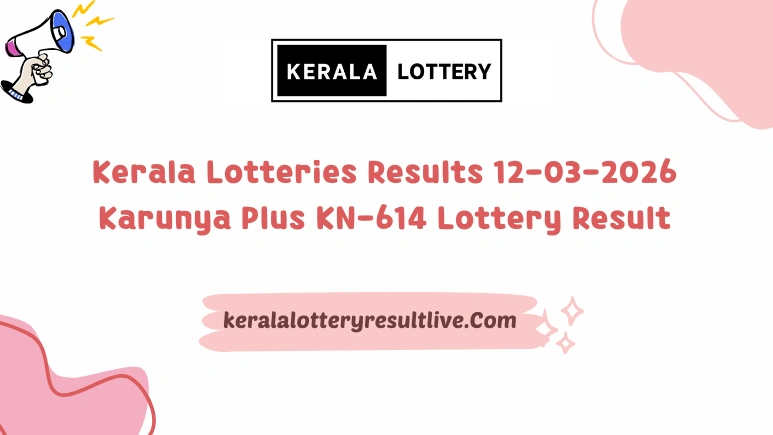 Kerala Lotteries Results 12-03-2026 Karunya Plus KN-614 Lottery Result
