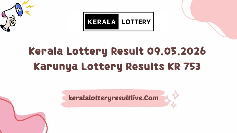 Kerala Lottery Result 09.05.2026 Karunya Lottery Results KR 753
