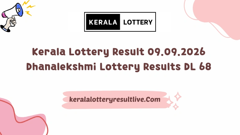 Kerala Lottery Result 09.09.2026 Dhanalekshmi Lottery Results DL 68