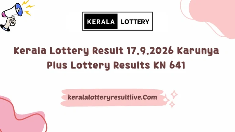 Kerala Lottery Result 17.9.2026 Karunya Plus Lottery Results KN 641